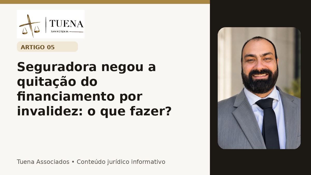 Seguradora negou a quitação do financiamento por invalidez: o que fazer?